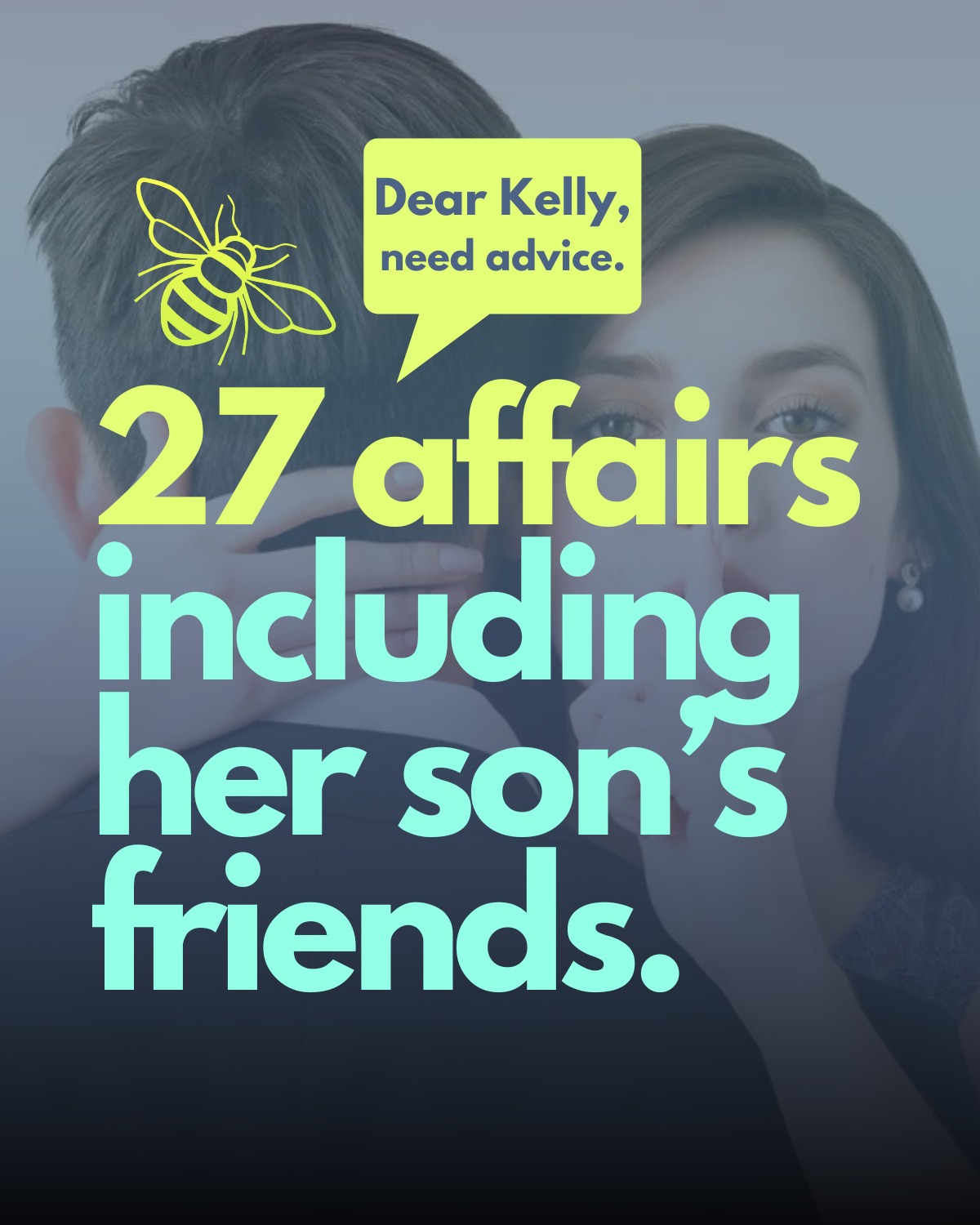 27 affairs including her son’s friends.